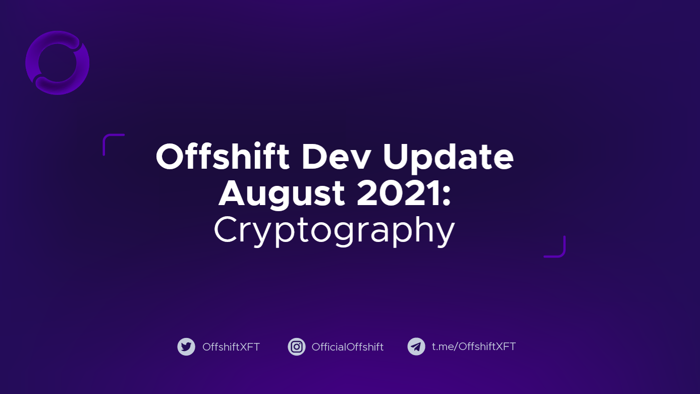 Offshift Dev Update, August 2021: Cryptography