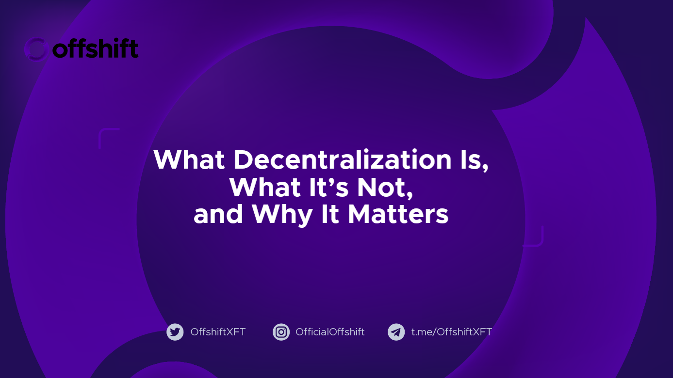 What Decentralization Is, What It's Not, and Why It Matters