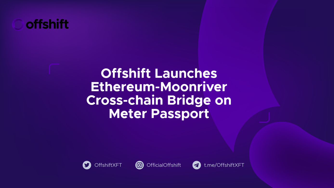 Offshift Launches Ethereum-Moonriver Cross-chain Bridge on Meter Passport