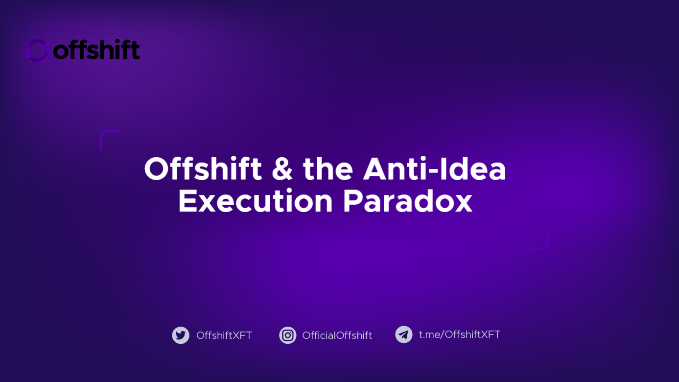Offshift & the Anti-Idea Execution Paradox