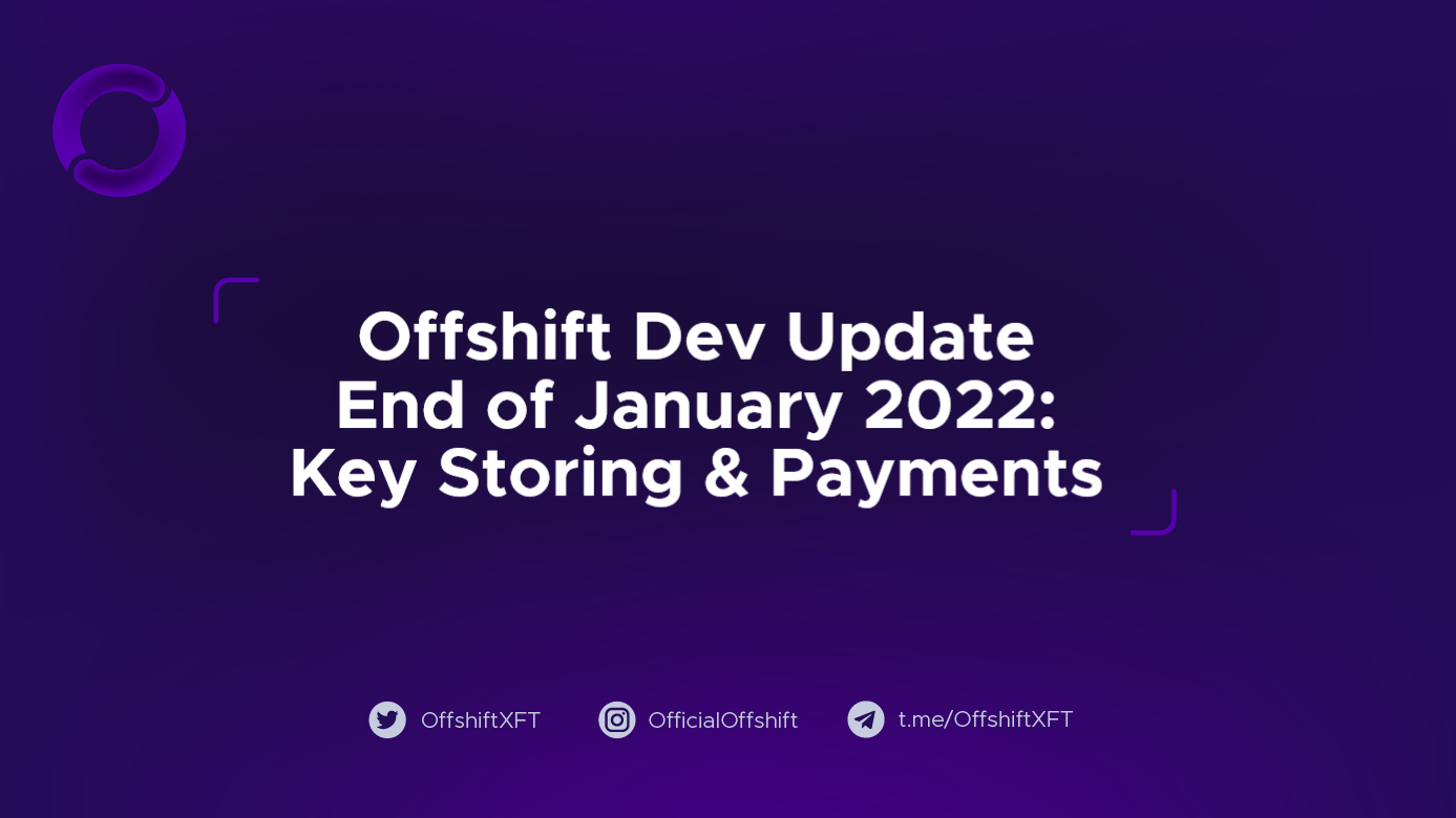 Offshift Dev Update, End of January 2022: Key Storing & Payments