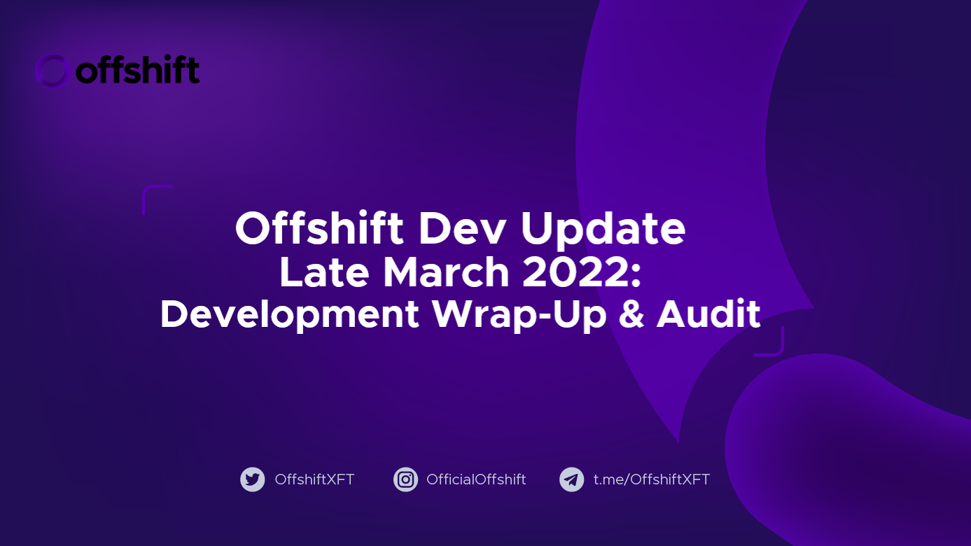 Offshift Dev Update, Late March 2022: Development Wrap-Up & Audit