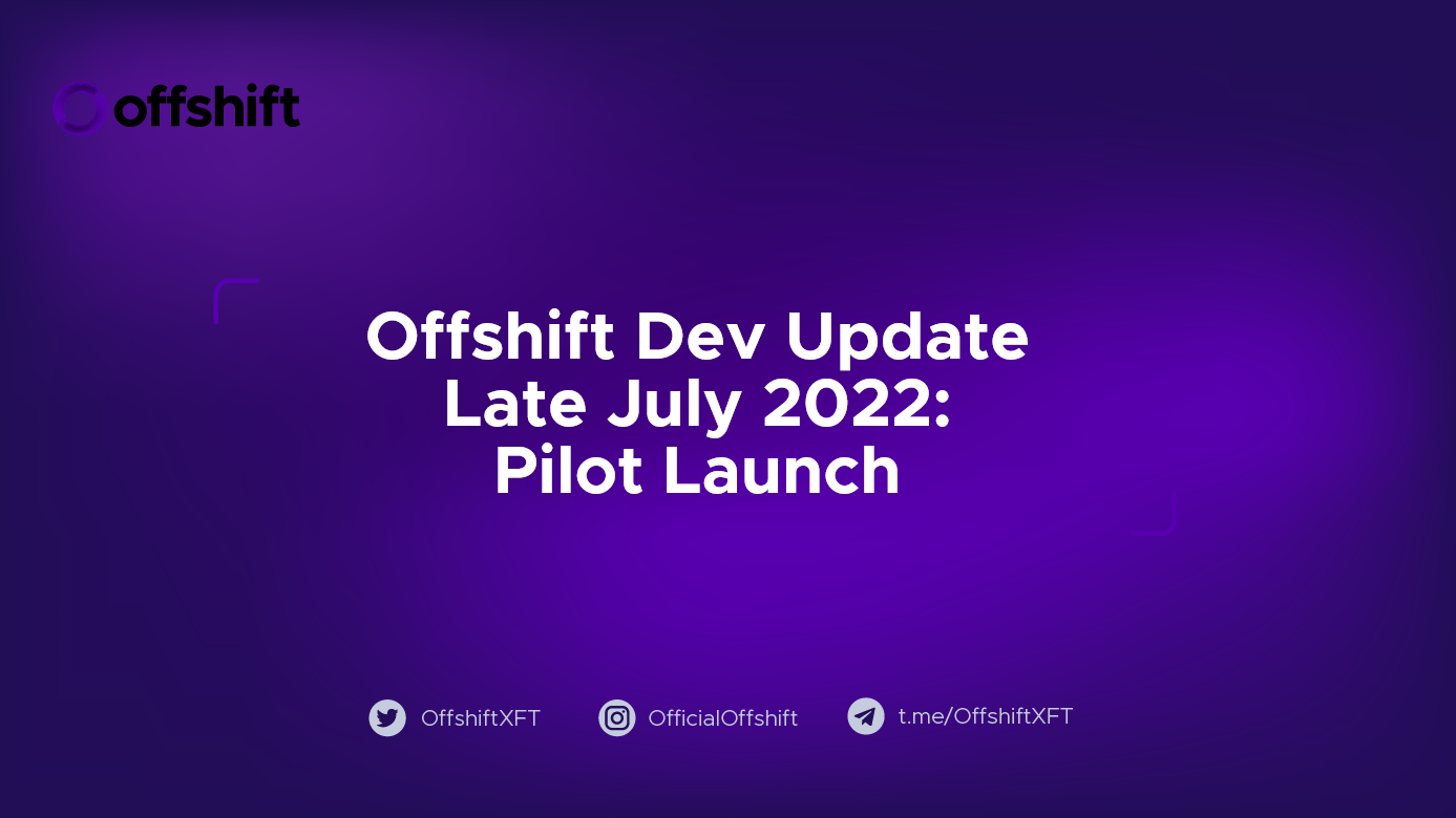 Offshift Dev Update Late July 2022: Pilot Launch