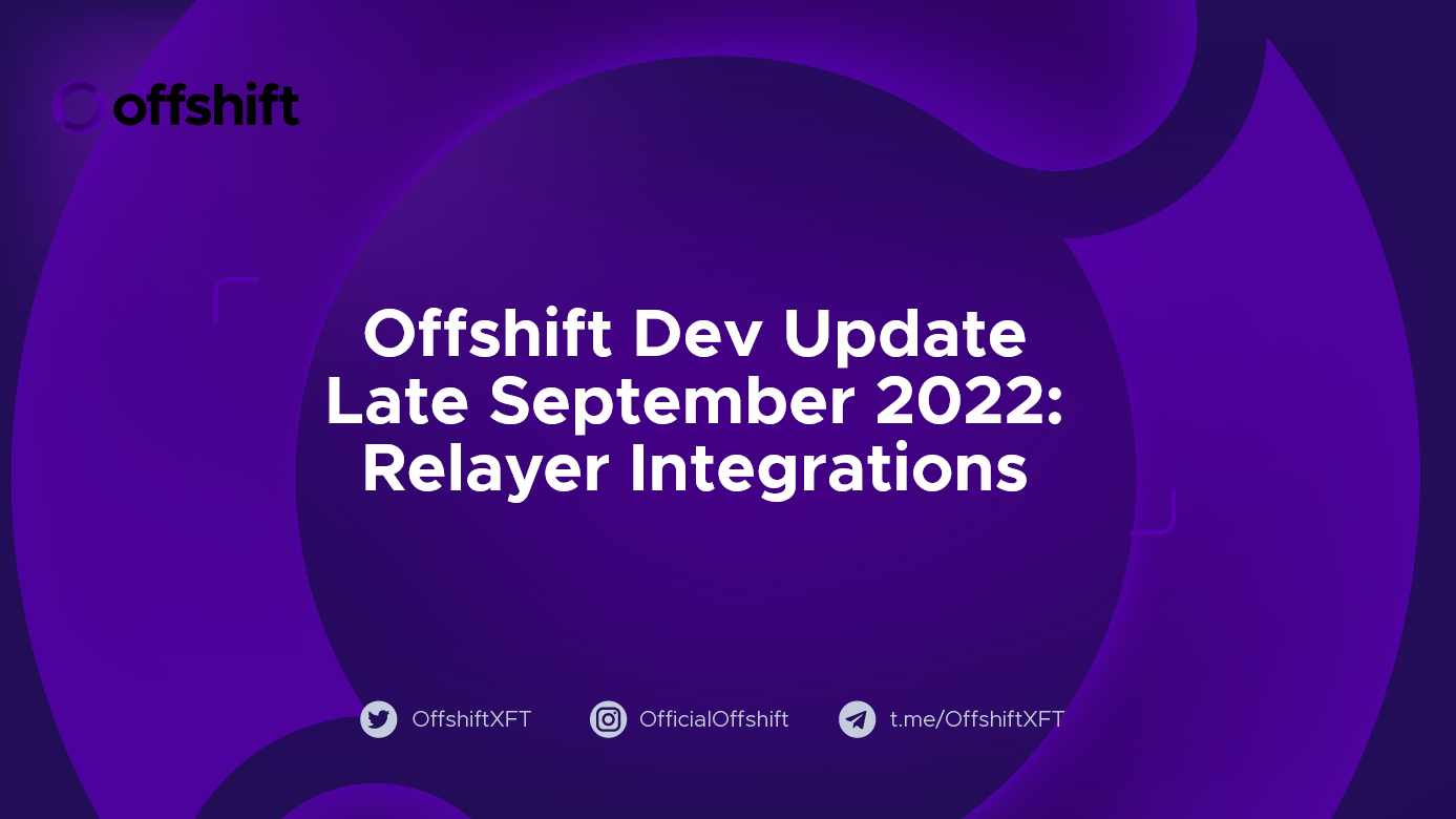Offshift Dev Update Late September 2022: Relayer Integrations
