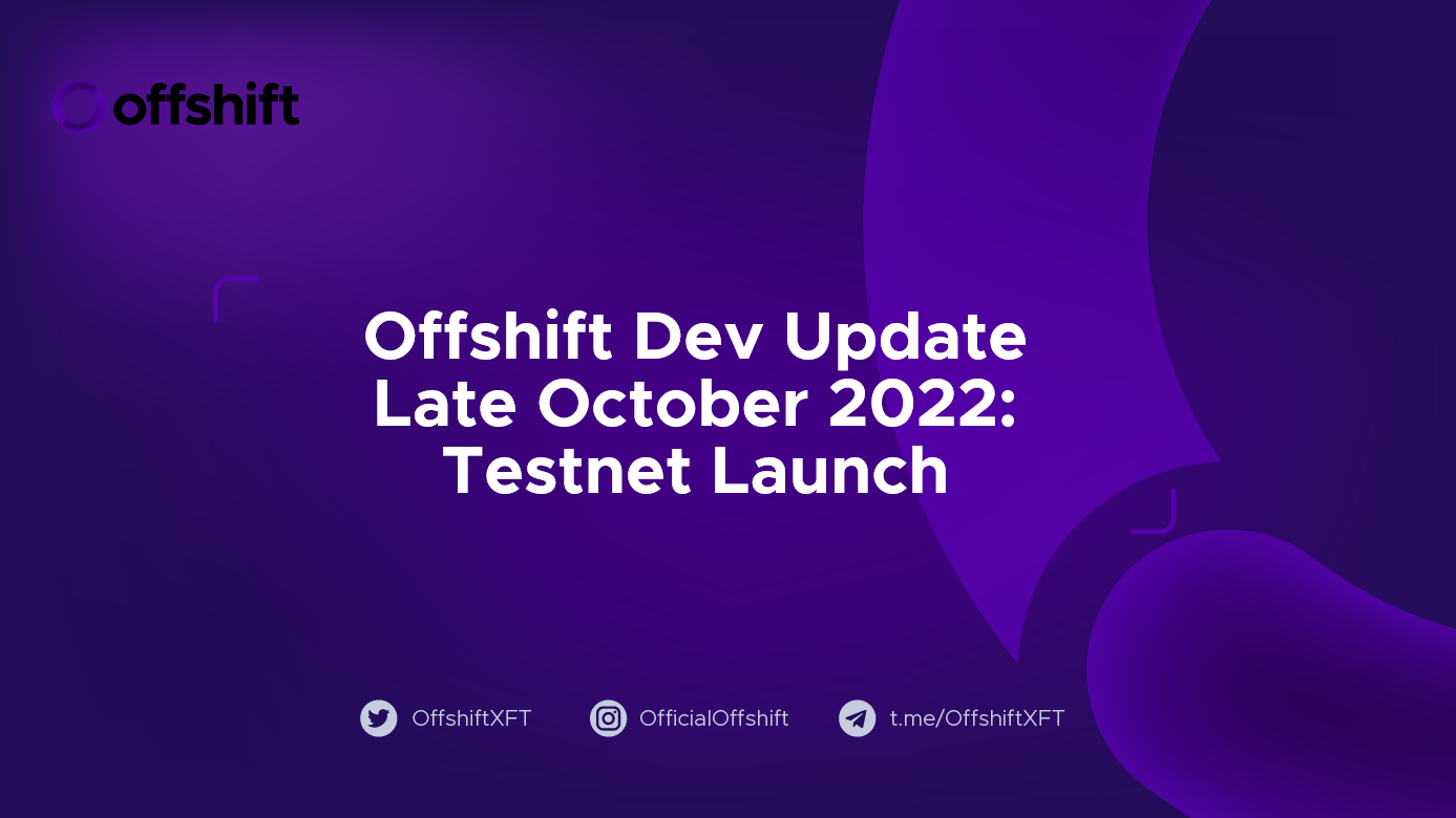 Offshift Dev Update Late October 2022: Testnet Launch