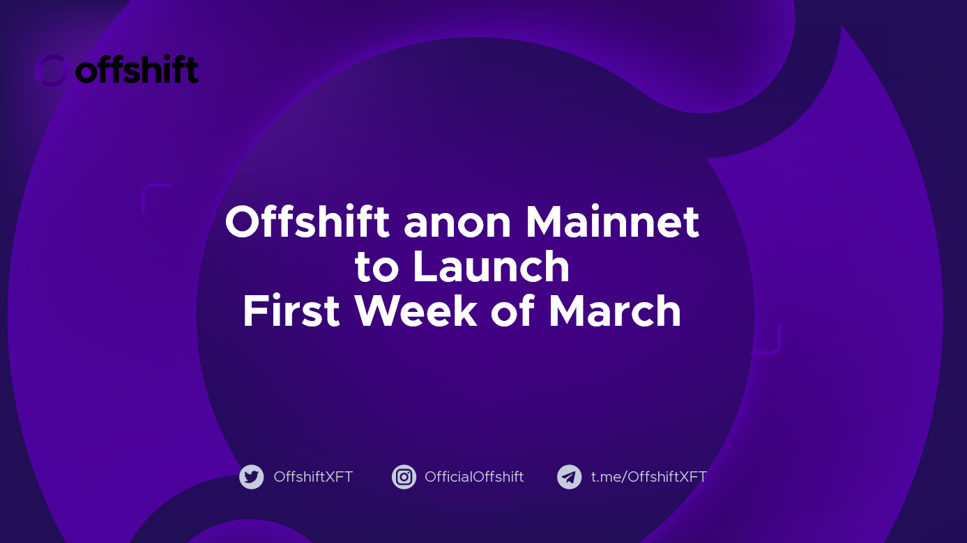 Offshift anon Mainnet to Launch First Week of March