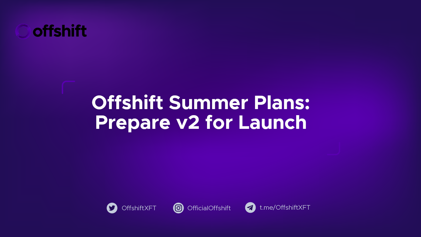 Offshift Summer Plans: Prepare v2 For Launch