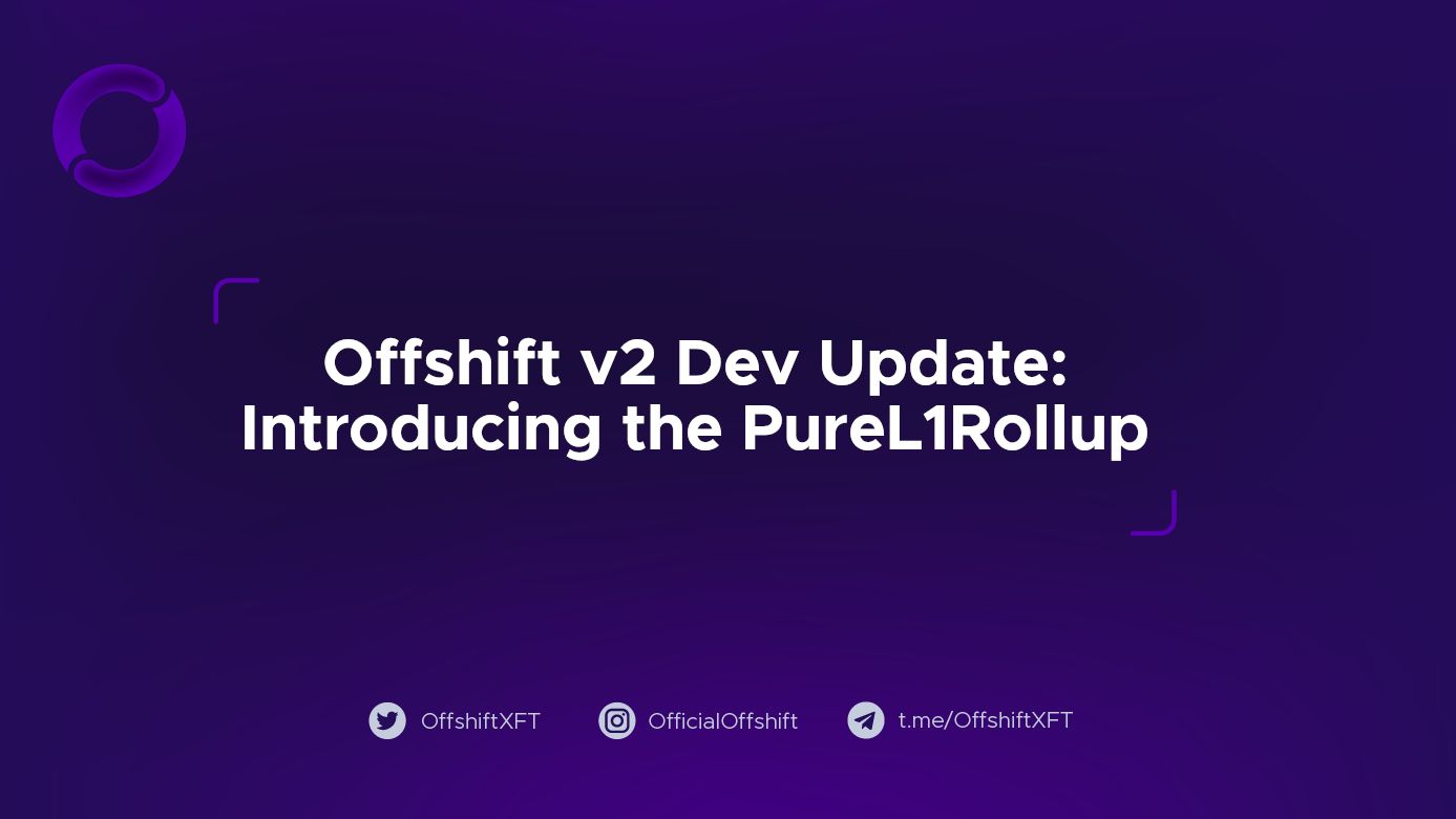 Offshift v2 Dev Update: Introducing the PureL1Rollup